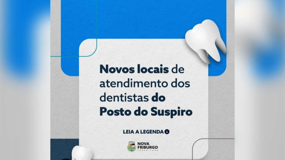 Secretaria Municipal de Saúde divulga novos locais de atendimento dos dentistas do posto do Suspiro, em Nova Friburgo